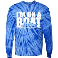 I'm On A Boat Funny Cruise Vacation Tie-Dye Long Sleeve Shirt