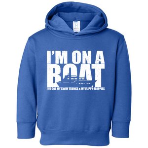 I'm On A Boat Funny Cruise Vacation Toddler Hoodie