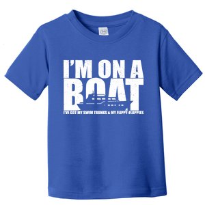 I'm On A Boat Funny Cruise Vacation Toddler T-Shirt