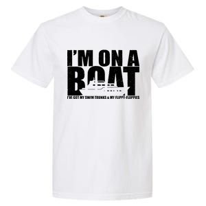 I'm On A Boat Funny Cruise Vacation Garment-Dyed Heavyweight T-Shirt