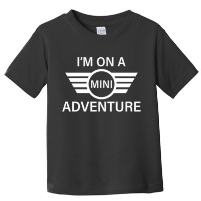 I'm On A Mini Adventure Toddler T-Shirt