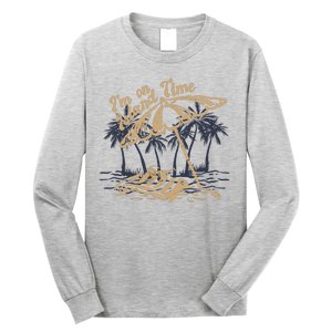 I'm On Island Time Long Sleeve Shirt