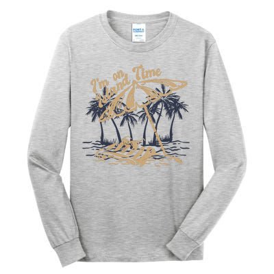 I'm On Island Time Tall Long Sleeve T-Shirt