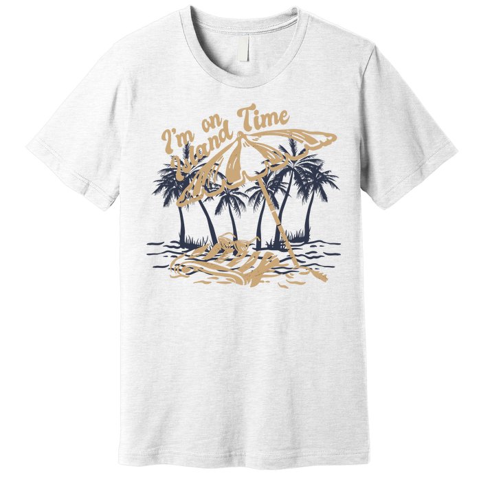 I'm On Island Time Premium T-Shirt