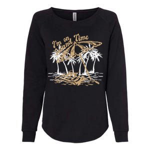 I'm On Island Time Womens California Wash Sweatshirt