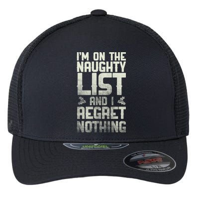 I'm On the Naughty List and I Regret Nothing  Flexfit Unipanel Trucker Cap