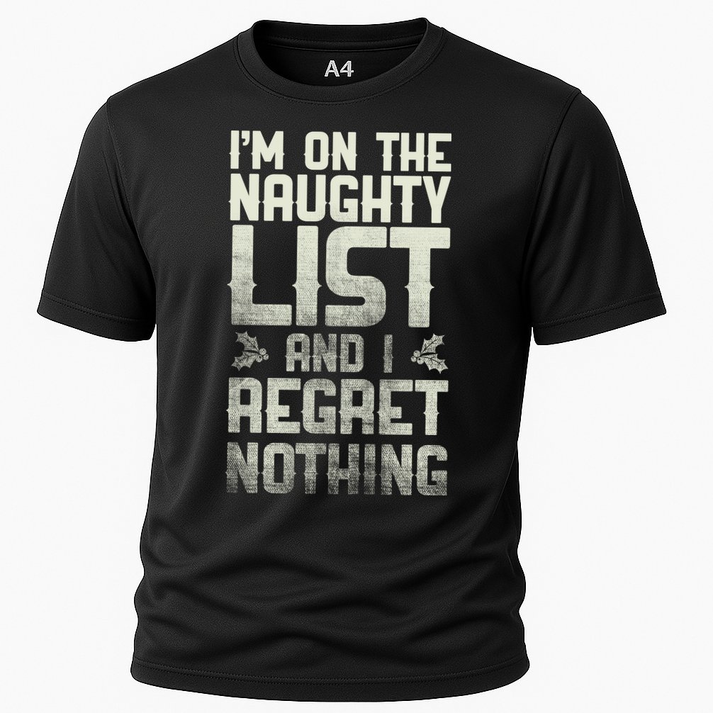 I'm On The Naughty List And I Regret Nothing Performance Shirt