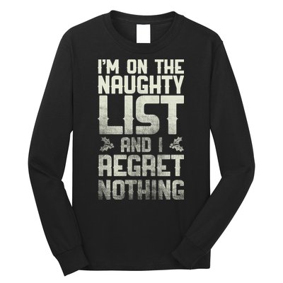I'm On The Naughty List And I Regret Nothing Long Sleeve Shirt