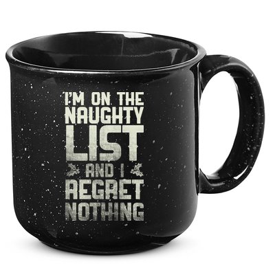 I'm On The Naughty List And I Regret Nothing 15oz Campfire Ceramic Mug