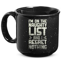 I'm On The Naughty List And I Regret Nothing 15oz Campfire Ceramic Mug