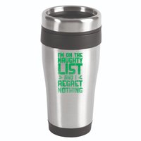 I'm On The Naughty List And I Regret Nothing 16oz Travel Tumbler