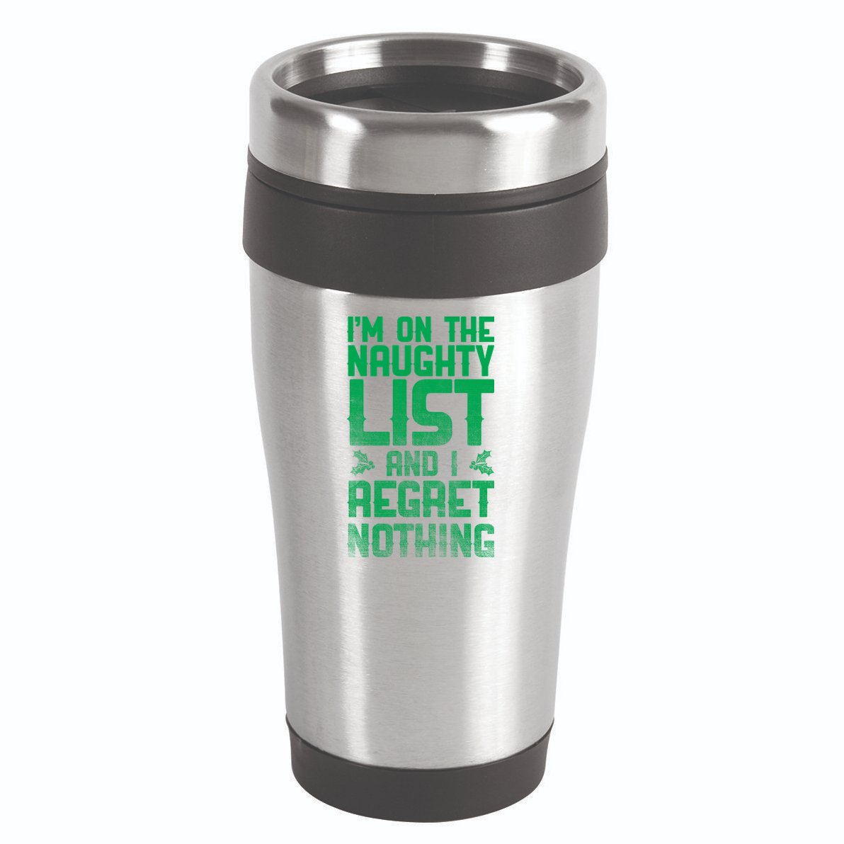 I'm On The Naughty List And I Regret Nothing 16oz Travel Tumbler