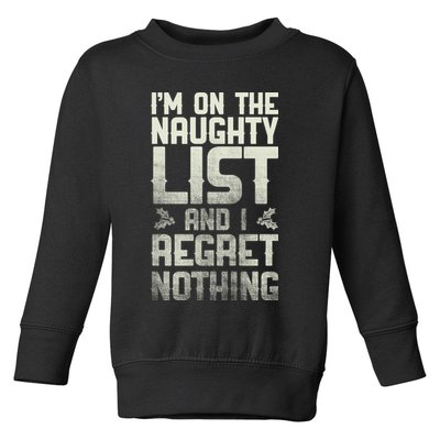 I'm On The Naughty List And I Regret Nothing Toddler Sweatshirt