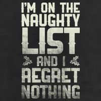 I'm On the Naughty List and I Regret Nothing  Trucker Hat