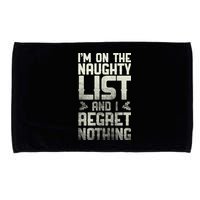 I'm On the Naughty List and I Regret Nothing  Microfiber Hand Towel