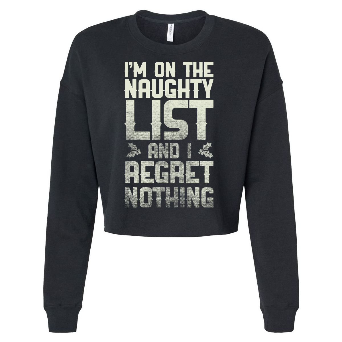 I'm On the Naughty List and I Regret Nothing  Cropped Pullover Crew
