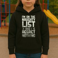 I'm On The Naughty List And I Regret Nothing Kids Hoodie