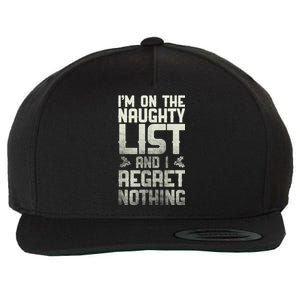 I'm On the Naughty List and I Regret Nothing  Wool Snapback Cap