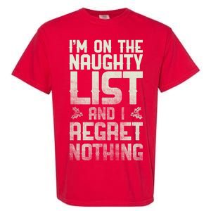 I'm On the Naughty List and I Regret Nothing  Garment-Dyed Heavyweight T-Shirt