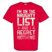 I'm On the Naughty List and I Regret Nothing  Garment-Dyed Heavyweight T-Shirt