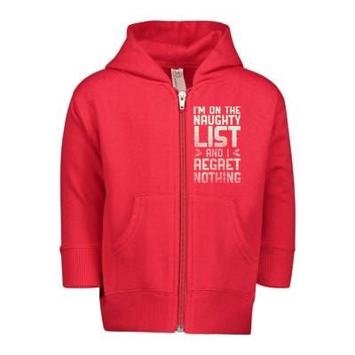 I'm On the Naughty List and I Regret Nothing  Toddler Zip Fleece Hoodie