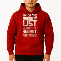 I'm On the Naughty List and I Regret Nothing  Hoodie