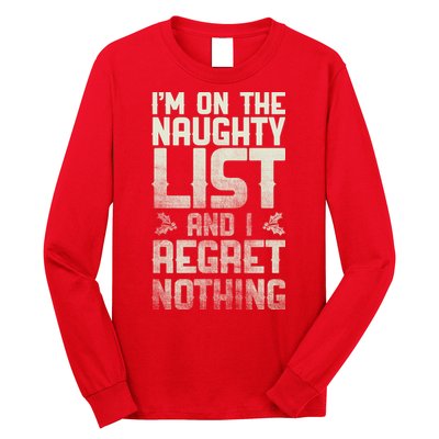 I'm On the Naughty List and I Regret Nothing  Long Sleeve Shirt
