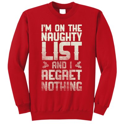 I'm On the Naughty List and I Regret Nothing  Sweatshirt