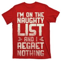 I'm On the Naughty List and I Regret Nothing  T-Shirt