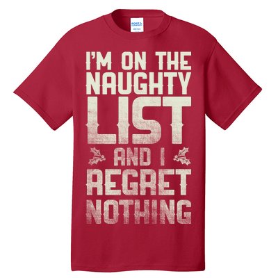 I'm On the Naughty List and I Regret Nothing  Tall T-Shirt