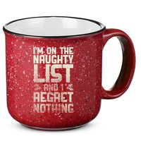 I'm On the Naughty List and I Regret Nothing  15oz Campfire Ceramic Mug