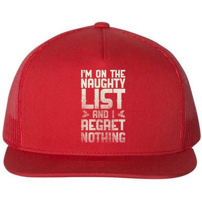 I'm On the Naughty List and I Regret Nothing  Flat Bill Trucker Hat