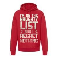 I'm On the Naughty List and I Regret Nothing  Premium Hoodie