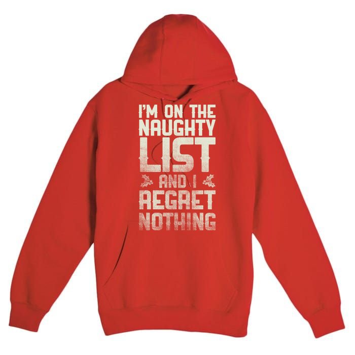 I'm On the Naughty List and I Regret Nothing  Premium Pullover Hoodie