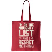 I'm On the Naughty List and I Regret Nothing  Tote Bag