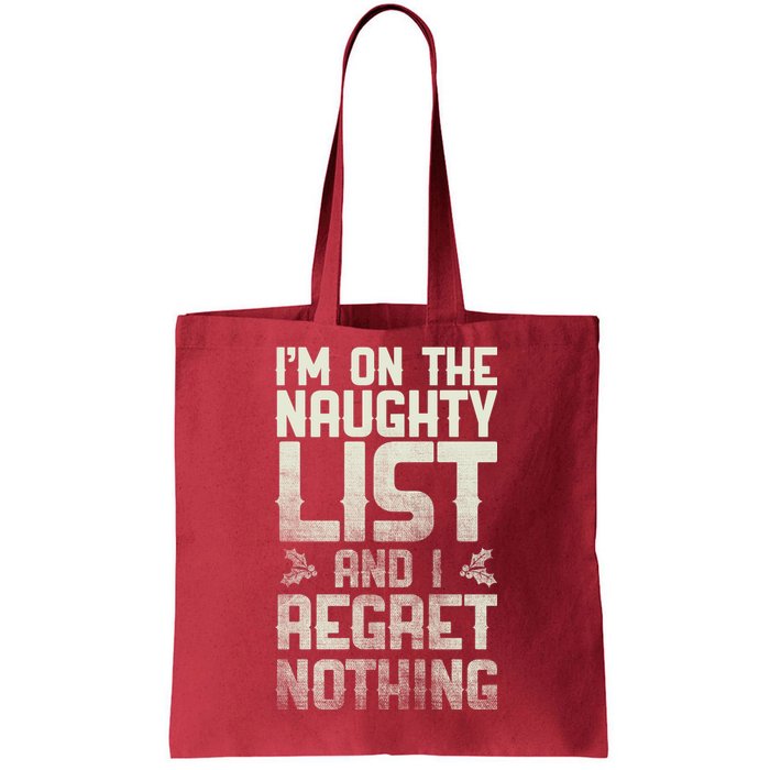 I'm On the Naughty List and I Regret Nothing  Tote Bag