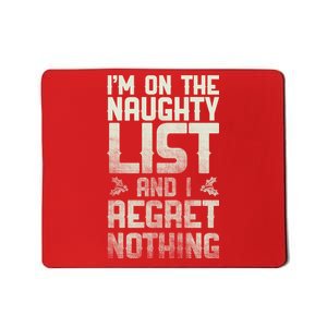 I'm On the Naughty List and I Regret Nothing  Mousepad