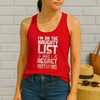 I'm On the Naughty List and I Regret Nothing  Womens Tank Top
