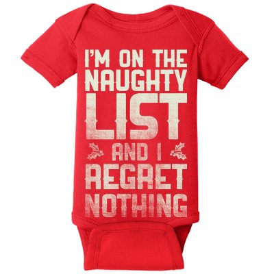 I'm On the Naughty List and I Regret Nothing  Baby Bodysuit