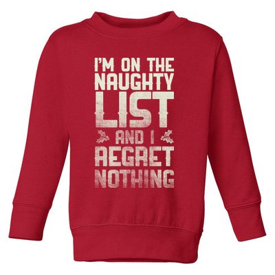 I'm On the Naughty List and I Regret Nothing  Toddler Sweatshirt