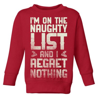 I'm On the Naughty List and I Regret Nothing  Toddler Sweatshirt