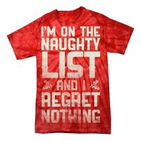 I'm On the Naughty List and I Regret Nothing  Tie-Dye T-Shirt