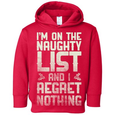 I'm On the Naughty List and I Regret Nothing  Toddler Hoodie