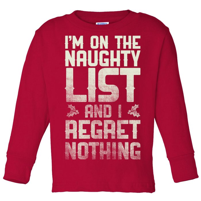 I'm On the Naughty List and I Regret Nothing  Toddler Long Sleeve Shirt