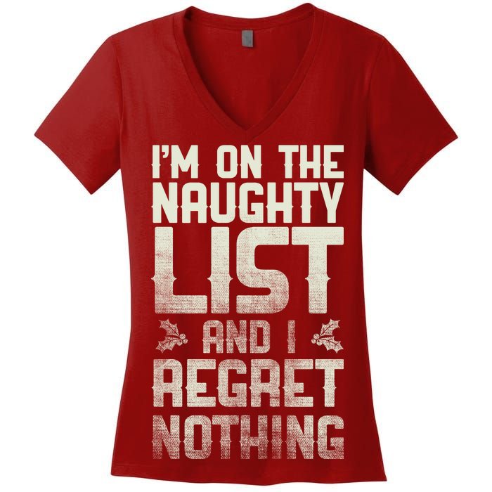 I'm On the Naughty List and I Regret Nothing  Women's V-Neck T-Shirt