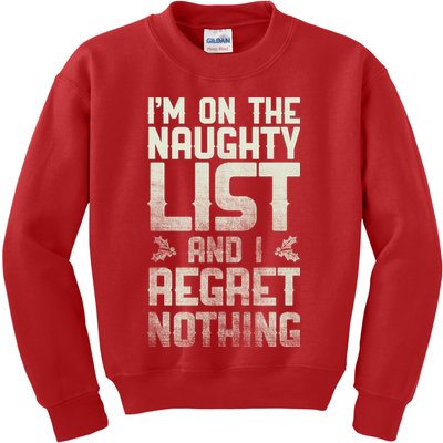 I'm On the Naughty List and I Regret Nothing  Kids Sweatshirt