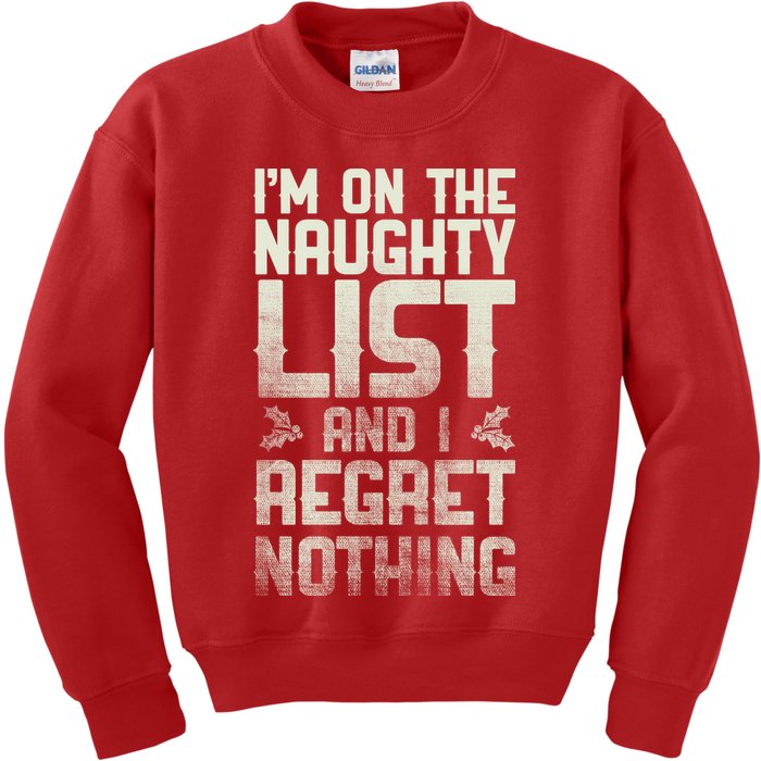 I'm On the Naughty List and I Regret Nothing  Kids Sweatshirt