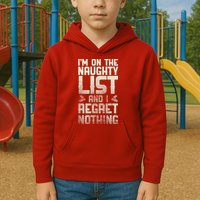 I'm On the Naughty List and I Regret Nothing  Kids Hoodie