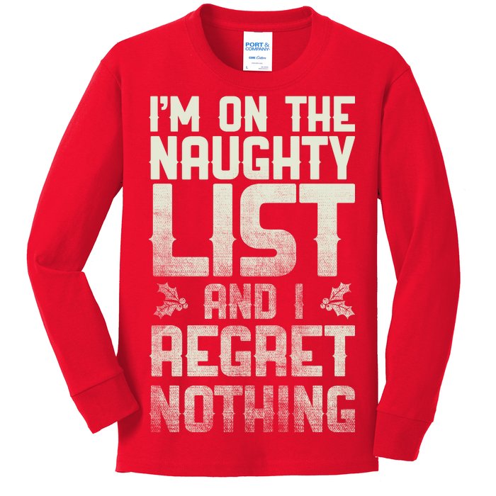 I'm On the Naughty List and I Regret Nothing  Kids Long Sleeve Shirt