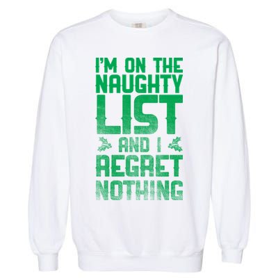I'm On the Naughty List and I Regret Nothing  Garment-Dyed Sweatshirt